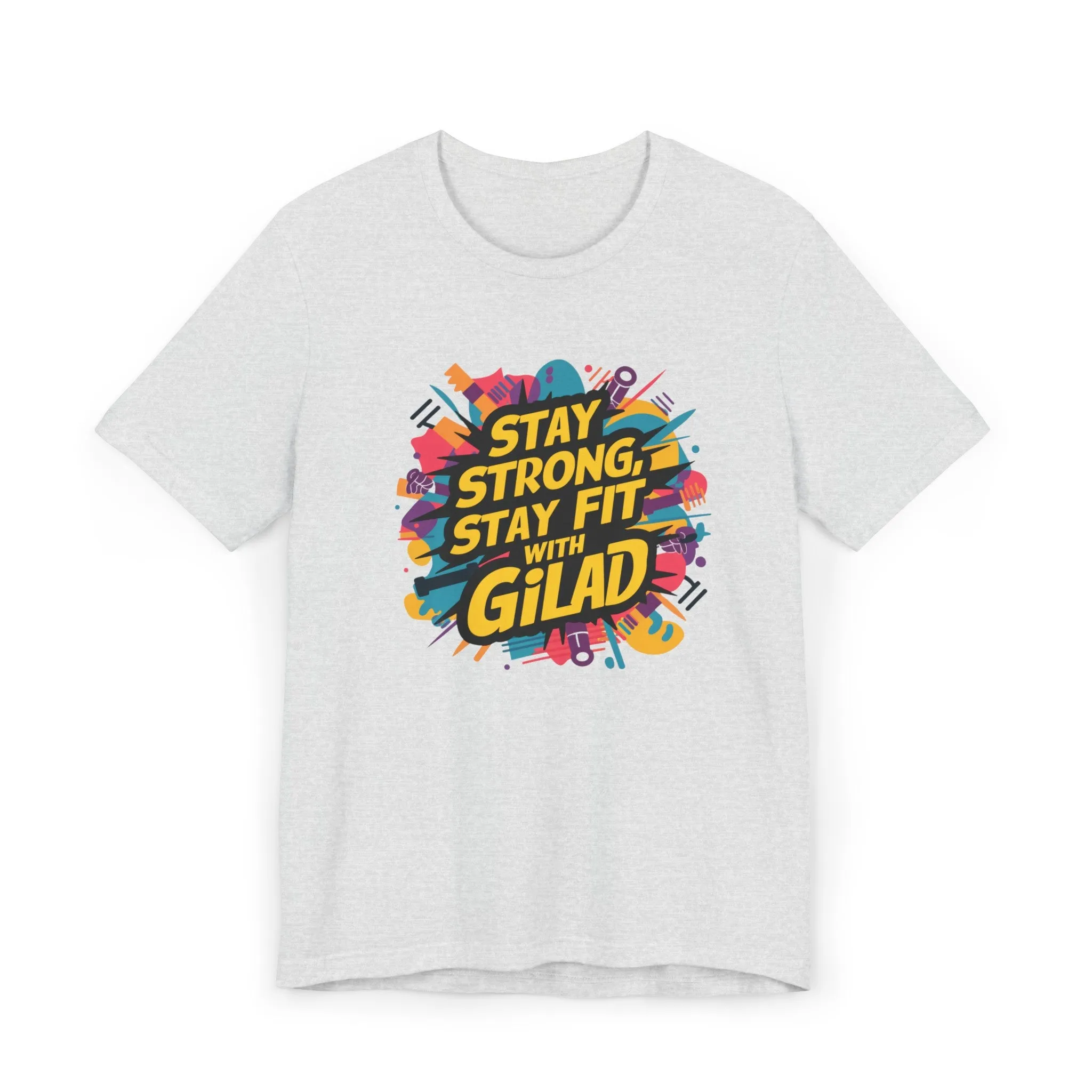 Stay Strong - Stay Fit - with Gilad Jersey T-Shirt