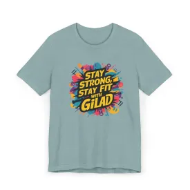 Stay Strong - Stay Fit - with Gilad Jersey T-Shirt