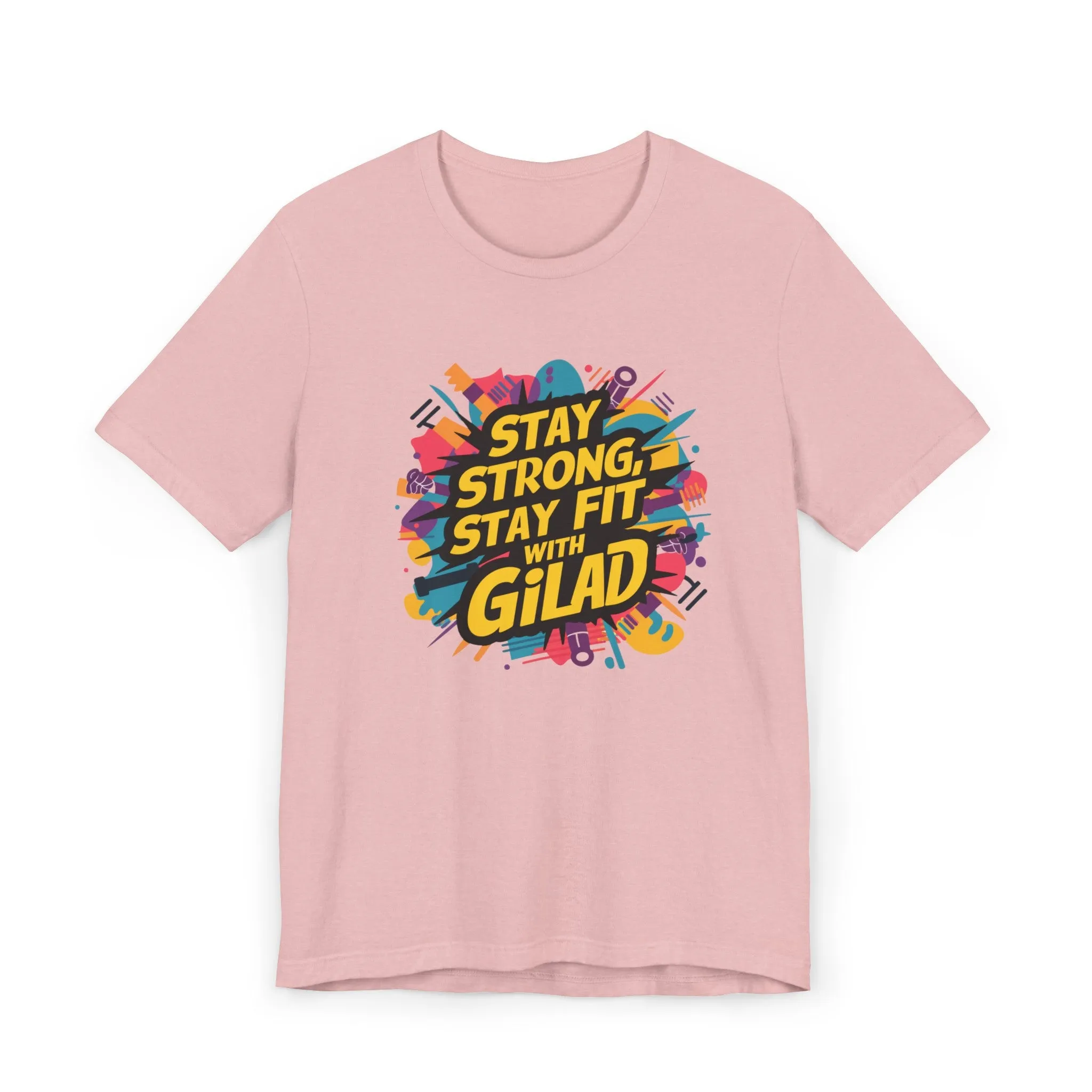 Stay Strong - Stay Fit - with Gilad Jersey T-Shirt