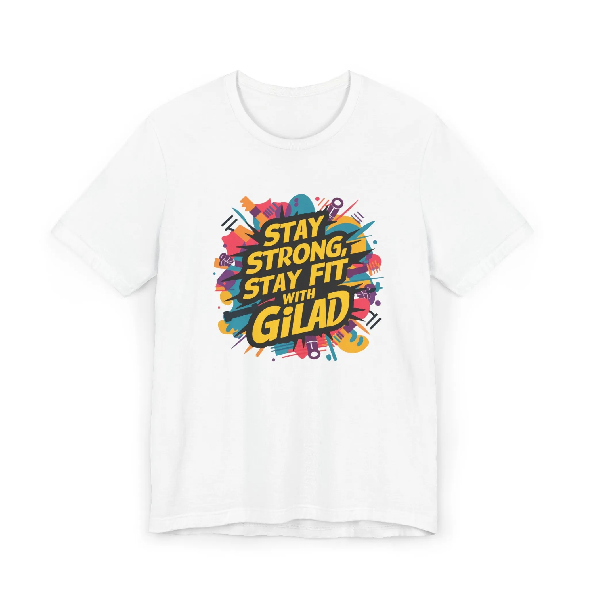 Stay Strong - Stay Fit - with Gilad Jersey T-Shirt