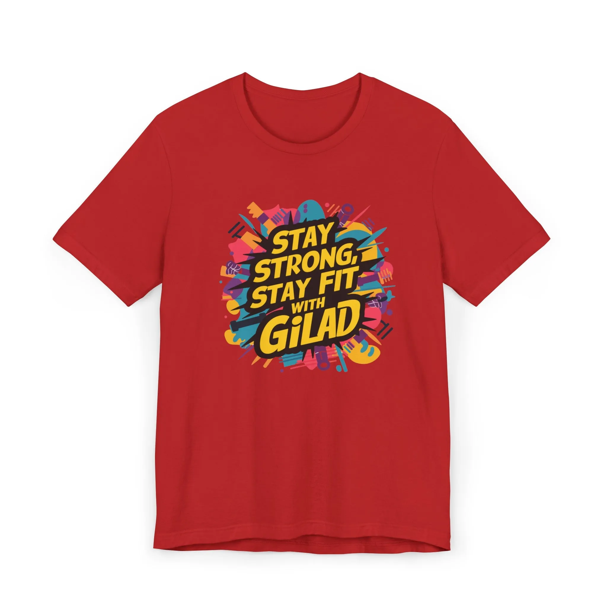 Stay Strong - Stay Fit - with Gilad Jersey T-Shirt